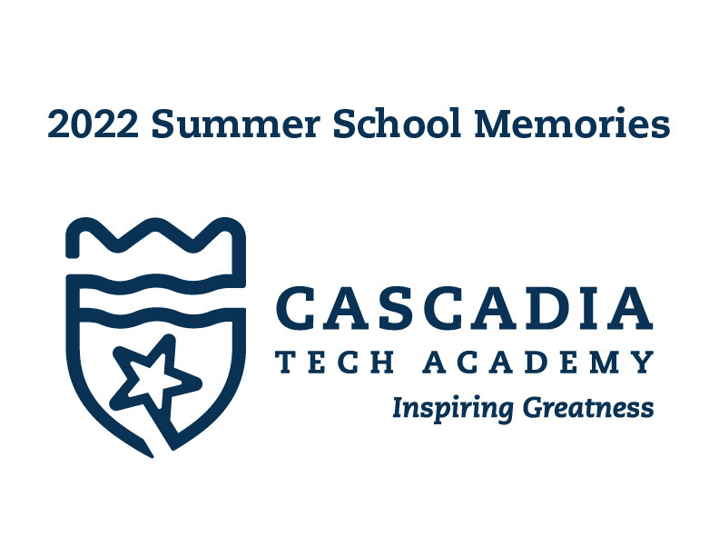 2022 Summer School Memories with Cascadia Tech's logo