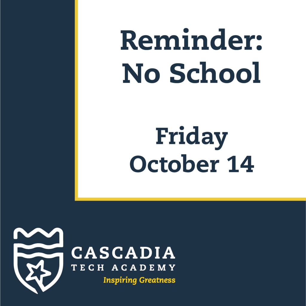 Cascadia logo with text reminder: no school Friday, October 14