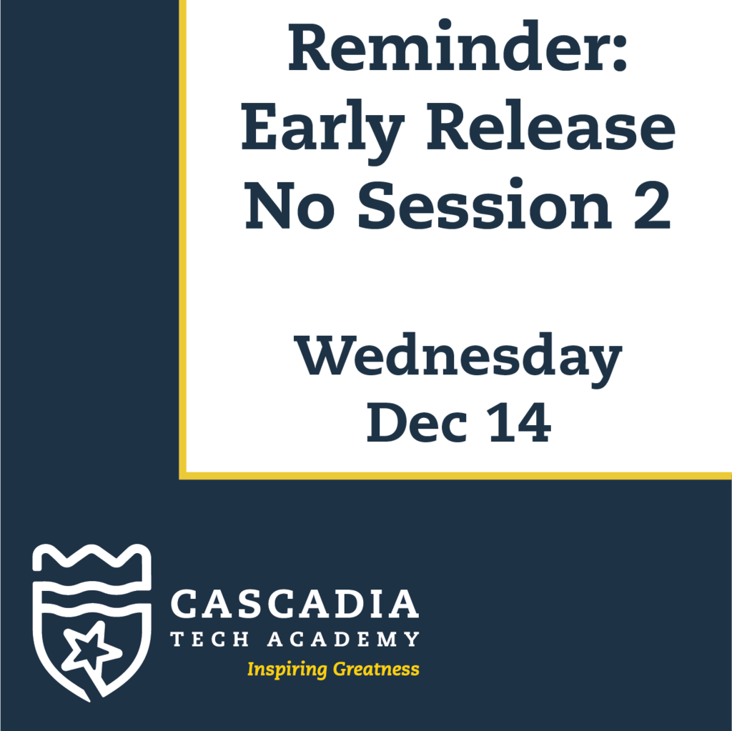 Reminder early release on December 14. No session 2. 